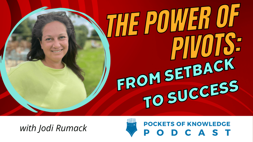The Power of Pivots: From Setback to Success | Jodi Rumack
