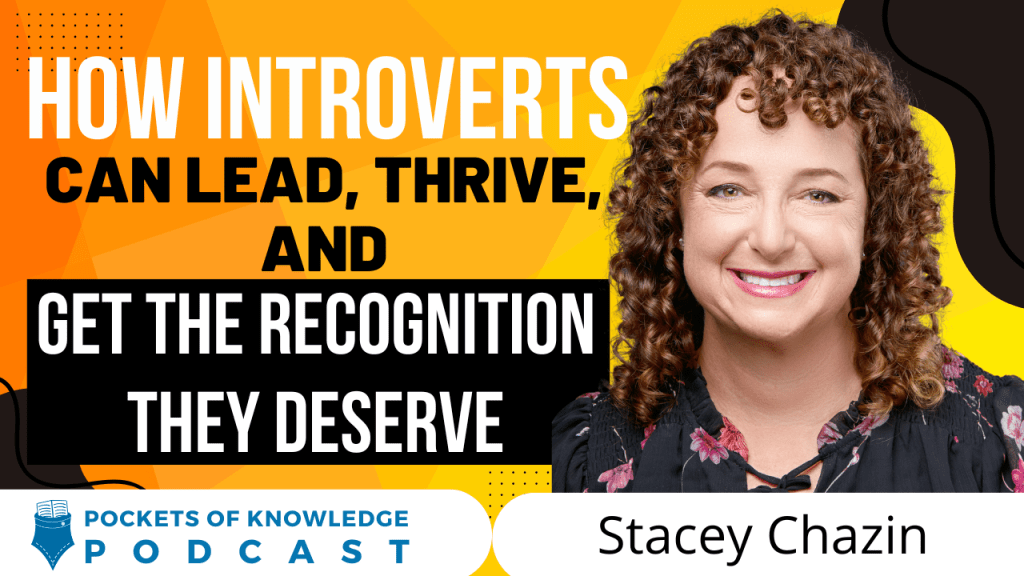 How Introverts Can Lead, Thrive, and Get the Recognition They Deserve | Stacey&nbsp;Chazin